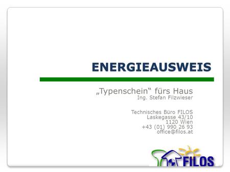 ENERGIEAUSWEIS „Typenschein“ fürs Haus Ing. Stefan Filzwieser