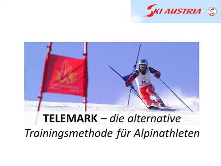 A A TELEMARK – die alternative Trainingsmethode für Alpinathleten.