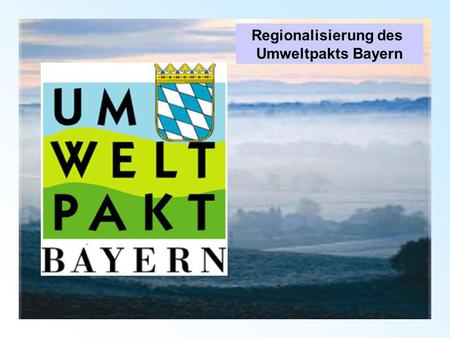 Regionalisierung des Umweltpakts Bayern