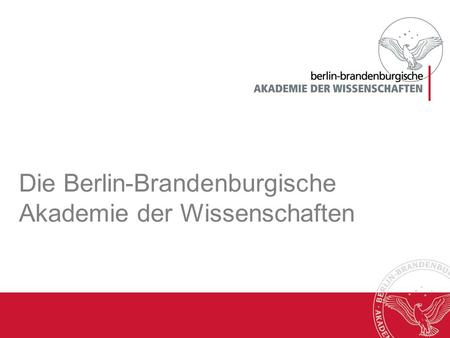 Die Berlin-Brandenburgische Akademie der Wissenschaften