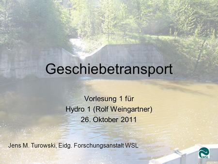 Vorlesung 1 für Hydro 1 (Rolf Weingartner) 26. Oktober 2011