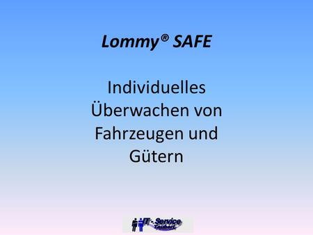 Lommy® SAFE Individuelles Überwachen von Fahrzeugen und Gütern.