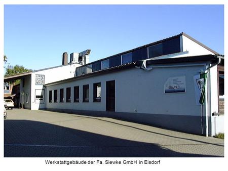 Werkstattgebäude der Fa. Siewke GmbH in Eisdorf