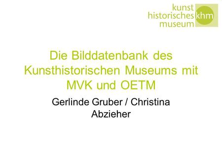 Die Bilddatenbank des Kunsthistorischen Museums mit MVK und OETM