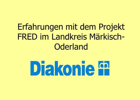 Erfahrungen mit dem Projekt FRED im Landkreis Märkisch-Oderland