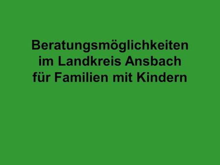 Beratungsmöglichkeiten im Landkreis Ansbach für Familien mit Kindern
