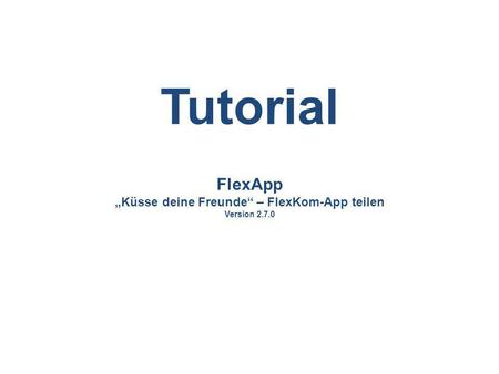 „Küsse deine Freunde“ – FlexKom-App teilen