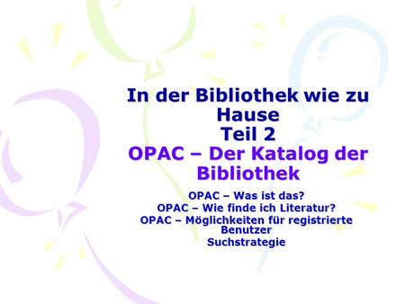 OPAC – Was ist das? OPAC – Wie finde ich Literatur?