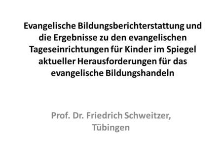 Prof. Dr. Friedrich Schweitzer, Tübingen