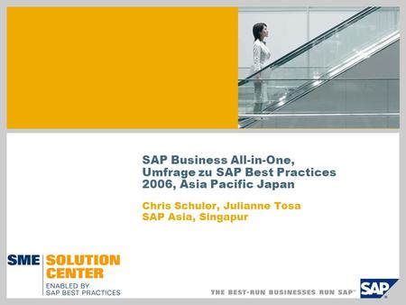SAP Business All-in-One, Umfrage zu SAP Best Practices 2006, Asia Pacific Japan Chris Schuler, Julianne Tosa SAP Asia, Singapur.