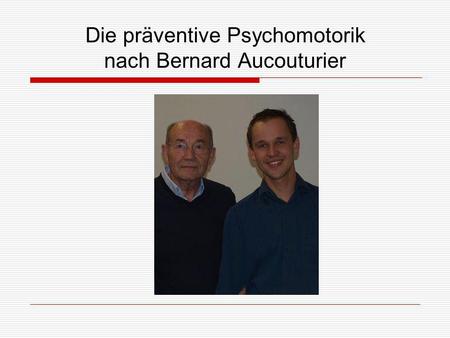 Die präventive Psychomotorik nach Bernard Aucouturier