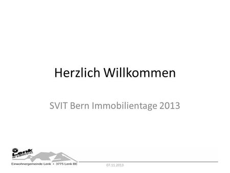 Herzlich Willkommen SVIT Bern Immobilientage 2013 07.11.2013.