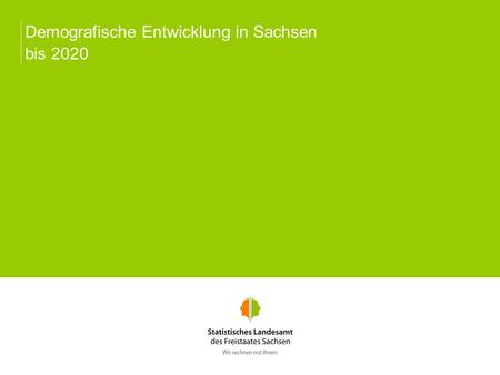Demografische Entwicklung in Sachsen bis 2020