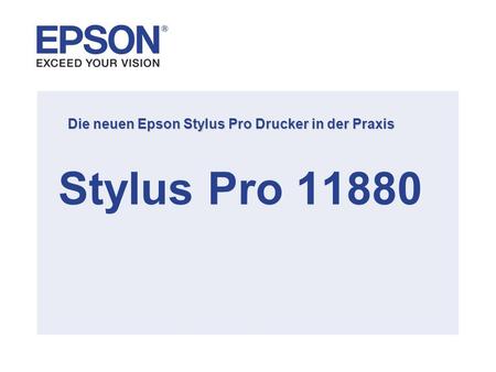 Die neuen Epson Stylus Pro Drucker in der Praxis