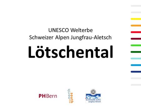 UNESCO Welterbe Schweizer Alpen Jungfrau-Aletsch Lötschental.