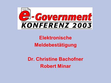 Elektronische Meldebestätigung Dr. Christine Bachofner Robert Minar