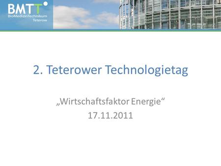 2. Teterower Technologietag Wirtschaftsfaktor Energie 17.11.2011.