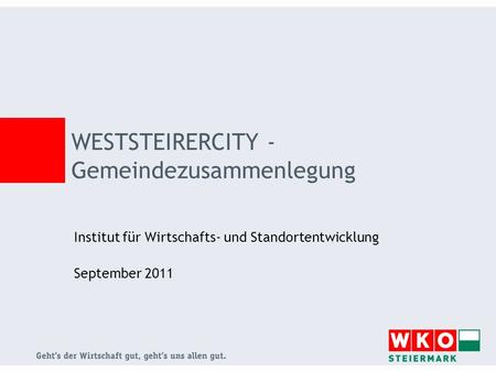 Institut für Wirtschafts- und Standortentwicklung September 2011 WESTSTEIRERCITY - Gemeindezusammenlegung.