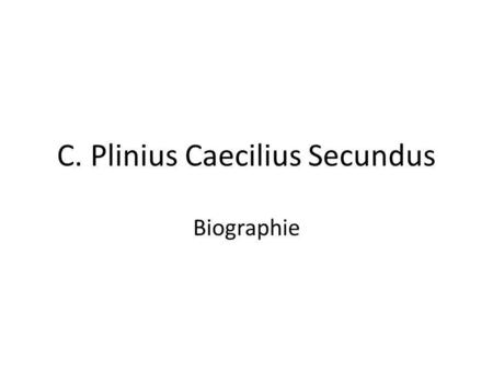 C. Plinius Caecilius Secundus