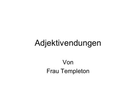 Adjektivendungen Von Frau Templeton.