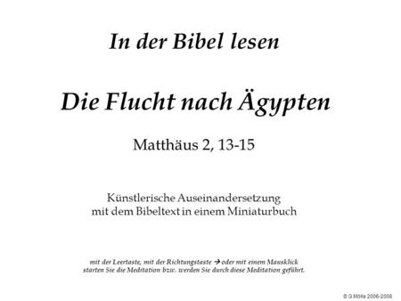 In der Bibel lesen Die Flucht nach Ägypten Matthäus 2, 13-15 Künstlerische Auseinandersetzung mit dem Bibeltext in einem Miniaturbuch mit der.
