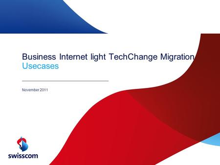 Business Internet light TechChange Migration Usecases November 2011.