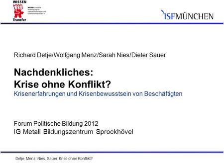 Richard Detje/Wolfgang Menz/Sarah Nies/Dieter Sauer Nachdenkliches: Krise ohne Konflikt? Krisenerfahrungen und Krisenbewusstsein von Beschäftigten.