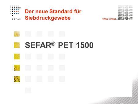 Der neue Standard für Siebdruckgewebe SEFAR ® PET 1500.