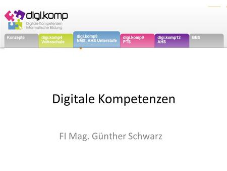 Digitale Kompetenzen FI Mag. Günther Schwarz. Kein Kind ohne digitale Kompetenzen.
