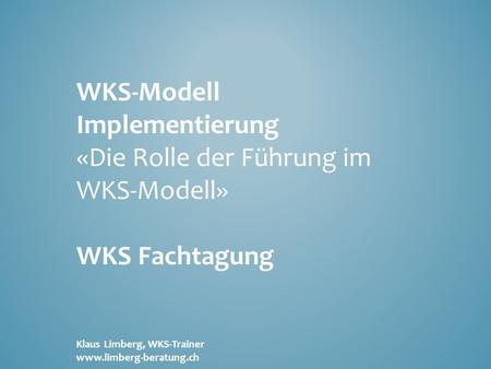 «Die Rolle der Führung im WKS-Modell»