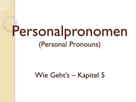 Personalpronomen (Personal Pronouns)