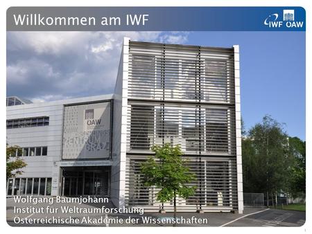 Wolfgang BaumjohannWolfgang Baumjohann Institut für WeltraumforschungInstitut für Weltraumforschung Österreichische Akademie der WissenschaftenÖsterreichische.