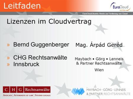 EuroCloud.Austria Verein zur Förderung von Cloud Computing Lizenzen im Cloudvertrag »Bernd Guggenberger »CHG Rechtsanwälte »Innsbruck Mag. Árpád Geréd.