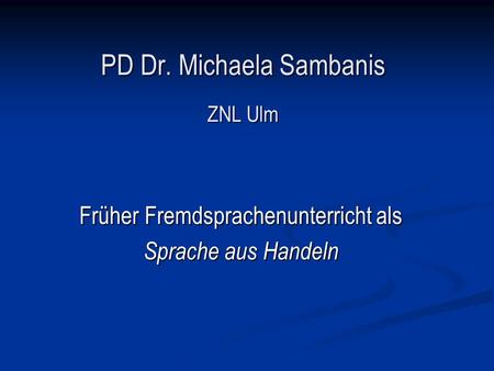 PD Dr. Michaela Sambanis ZNL Ulm
