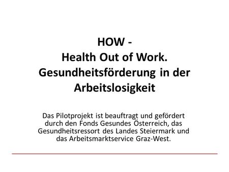 HOW - Health Out of Work. Gesundheitsförderung in der Arbeitslosigkeit