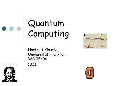 Quantum Computing Hartmut Klauck Universität Frankfurt WS 05/06 10.11.