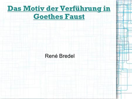Das Motiv der Verführung in Goethes Faust