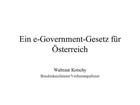 Ein e-Government-Gesetz für Österreich