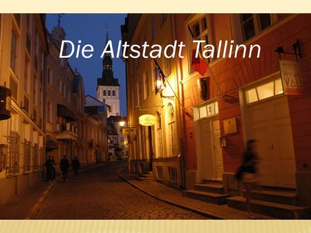 Die Altstadt Tallinn Die altstadt tallinn.