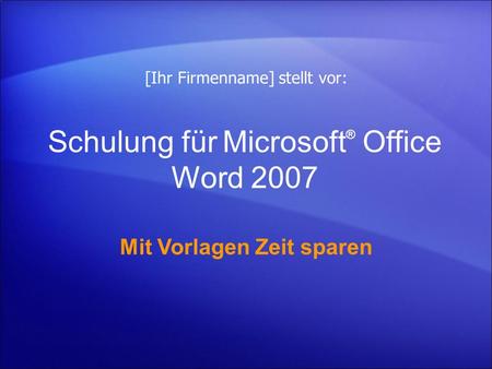 Schulung für Microsoft® Office Word 2007