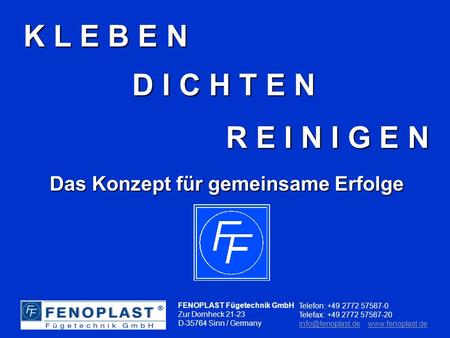 FENOPLAST Fügetechnik GmbH Zur Dornheck 21-23 D-35764 Sinn / Germany Telefon: +49 2772 57587-0 Telefax: +49 2772 57587-20