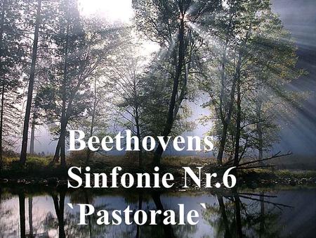 Beethovens Sinfonie Nr.6 `Pastorale`.