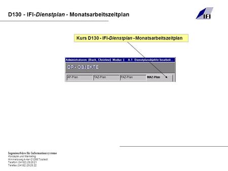 Ingenieurbüro für Informationssysteme Konzepte und Marketing Himmelsweg 4-4a 21255 Tostedt Telefon (04182) 29 28 21 Telefax (04182) 29 28 22 D130 - IFI-Dienstplan.