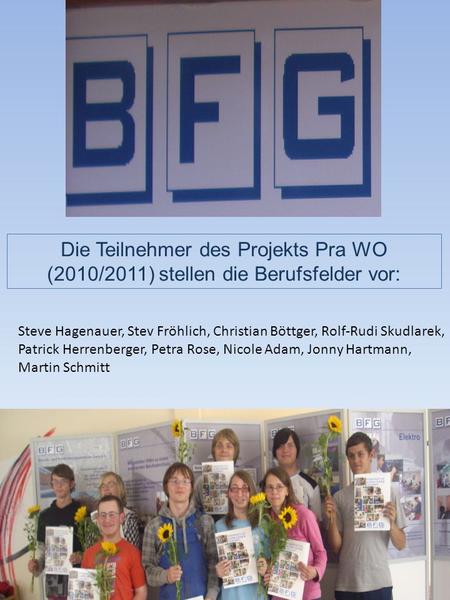 Die Teilnehmer des Projekts Pra WO (2010/2011) stellen die Berufsfelder vor: Steve Hagenauer, Stev Fröhlich, Christian Böttger, Rolf-Rudi Skudlarek, Patrick.