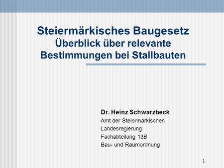 Dr. Heinz Schwarzbeck Amt der Steiermärkischen Landesregierung