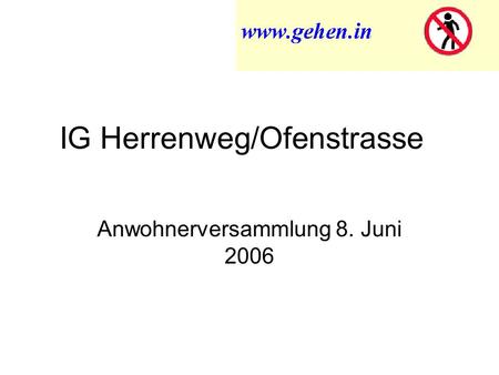 IG Herrenweg/Ofenstrasse Anwohnerversammlung 8. Juni 2006.