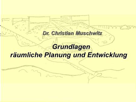 Dr. Christian Muschwitz räumliche Planung und Entwicklung