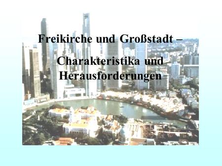 Freikirche und Großstadt – Charakteristika und Herausforderungen.