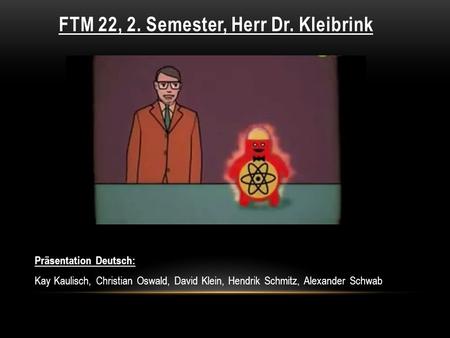 FTM 22, 2. Semester, Herr Dr. Kleibrink
