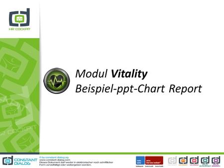 Modul Vitality Beispiel-ppt-Chart Report. Verwendete Breaks 1) Geschlecht 2) Alter 3) Lebenssituation 4) Hierarchiestufe 5) Branche 6) Anzahl Mitarbeiter.